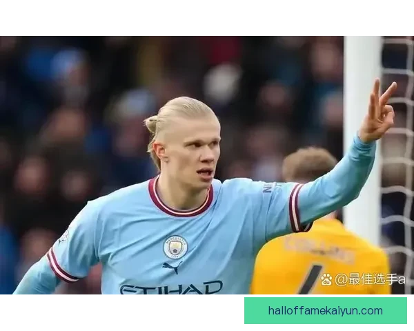 哈兰德持续提升状态，成为转会市场备受关注的焦点。